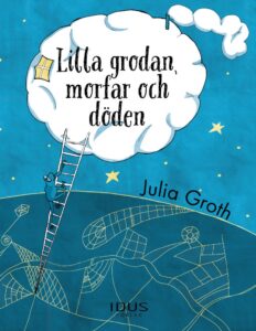 Bokomslag – "Lilla grodan, morfar och döden" av Julia Groth