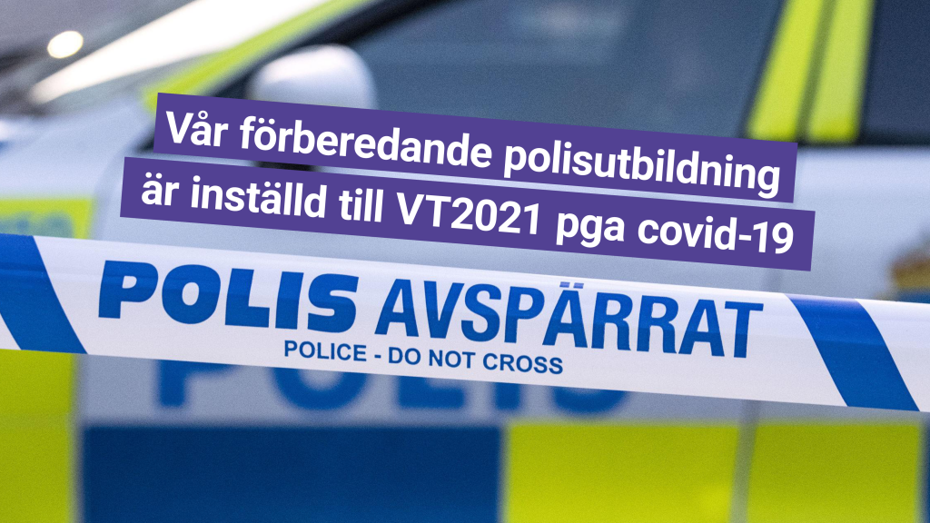 Vår förberedande polisutbildning är inställd till VT2021 pga covid-19