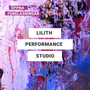 Text: Öppna föreläsningar – Lilith Performance Studio