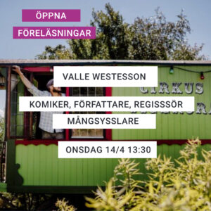 Text: Öppna föreläsningar med Valle Westesso – Komiker, författare, regissör, mångsysslare – Onsdag 14/4 2021 13:30